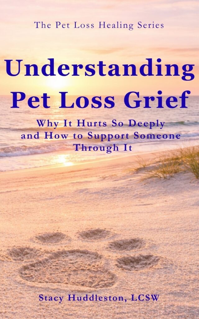 Understanding Pet Loss Grief by Stacy Huddleston