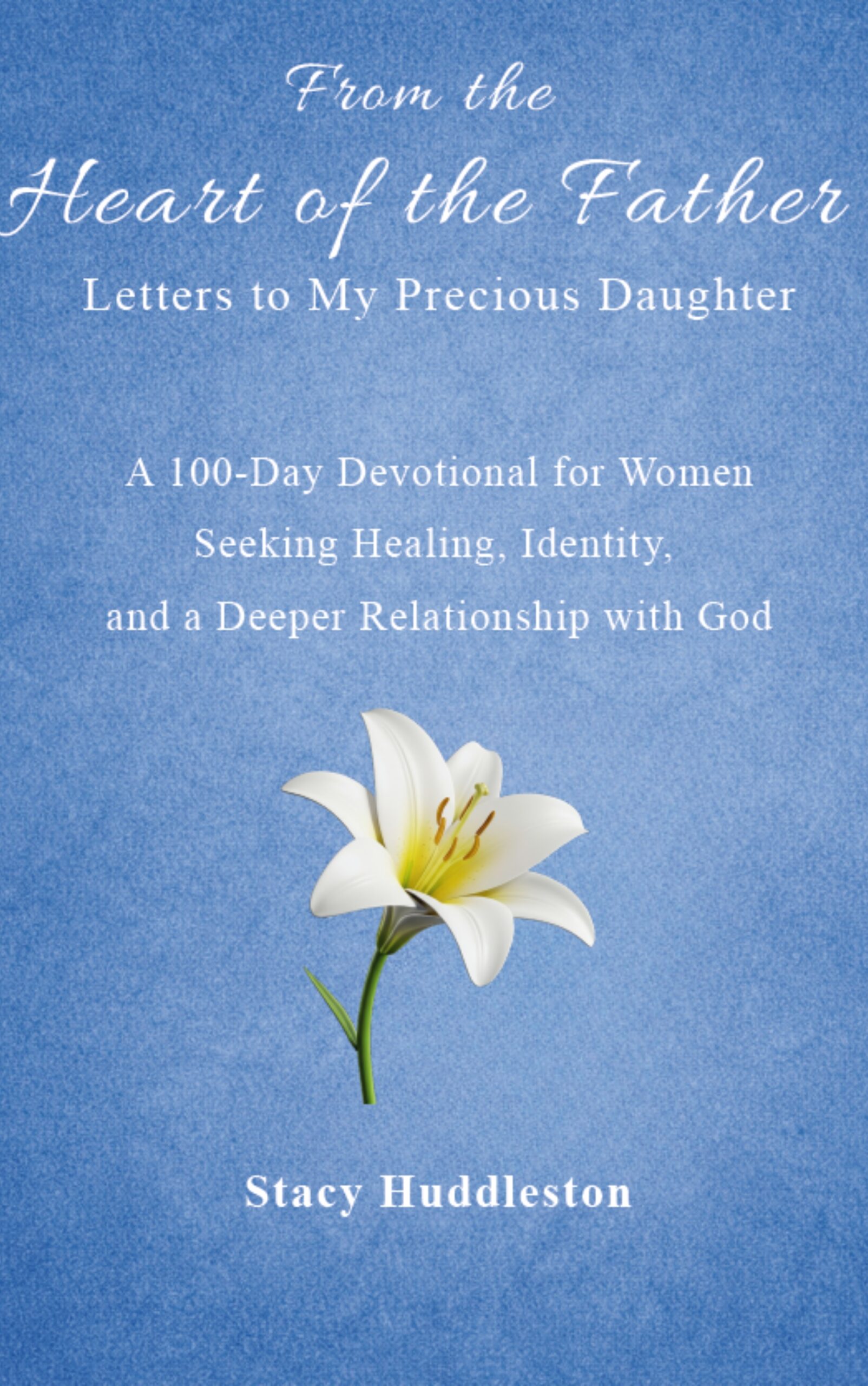 From the Heart of the Father | 100-Day Devotional